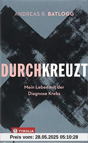 Durchkreuzt: Mein Leben mit der Diagnose Krebs