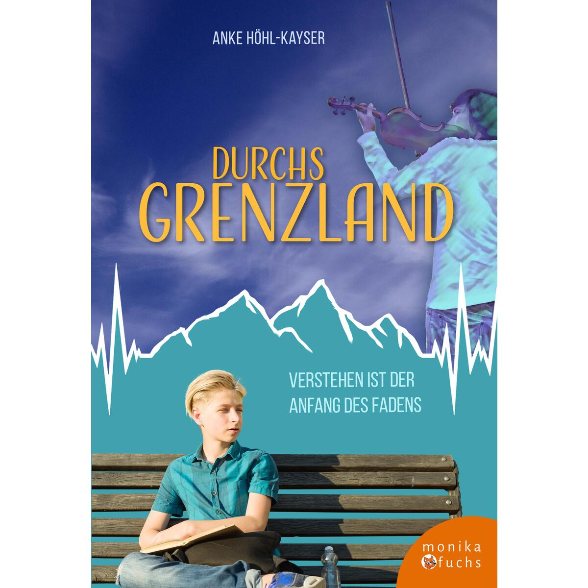 Durchs Grenzland Durchs Grenzland von Fuchs, Monika Verlag