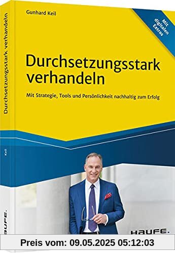 Durchsetzungsstark verhandeln: Mit Strategie, Tools und Persönlichkeit nachhaltig zum Erfolg (Haufe Fachbuch)