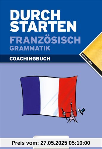 Durchstarten Französisch Grammatik. Erklärung und Training