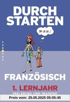 Durchstarten Französisch: Durchstarten - in Französisch 1. Lernjahr. Erklärung und Training