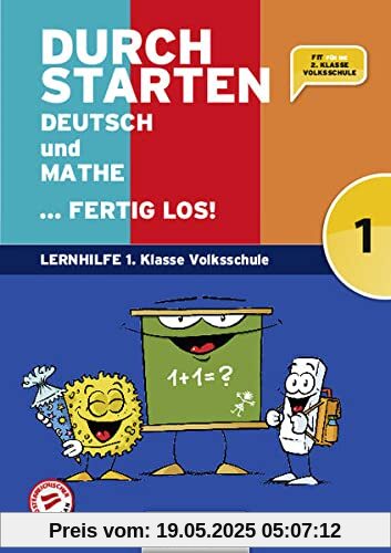 Durchstarten - Volksschule - 1. Klasse: Deutsch und Mathe ... fertig los! - Übungsbuch