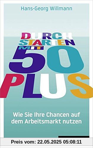 Durchstarten mit 50 plus: Wie Sie Ihre Chancen auf dem Arbeitsmarkt nutzen