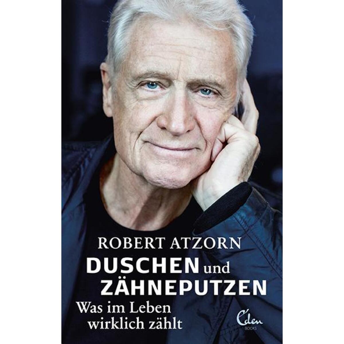Duschen und Zähneputzen - Was im Leben wirklich zählt von Eden Books