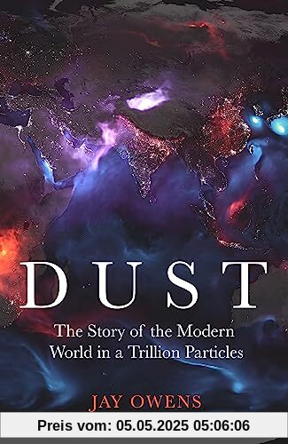 Dust: The Modern World in a Trillion Particles