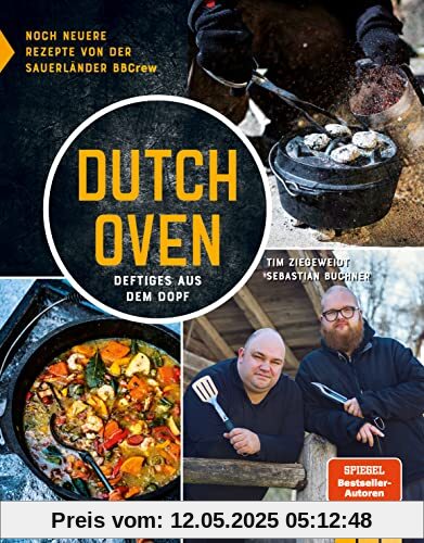 Dutch Oven - Deftiges aus dem Dopf: Noch neuere Rezepte von der Sauerländer BBCrew Dutch Oven - Deftiges aus dem Dopf: Noch neuere Rezepte von der Sauerländer BBCrew