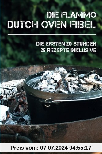 Dutch Oven Fibel: Die ersten 20 Stunden mit dem Dutch Oven