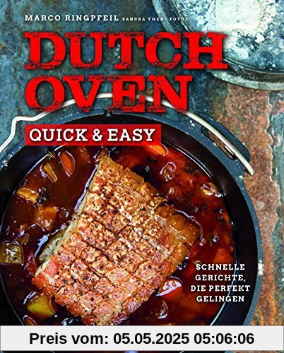 Dutch Oven quick & easy: Schnelle Gerichte, die perfekt gelingen