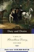 Duty and Desire: A Novel of Fitzwilliam Darcy, Gentleman