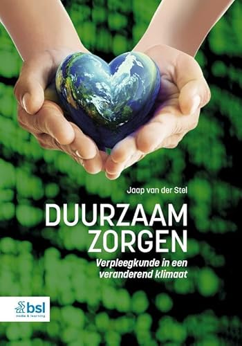 Duurzaam zorgen: Verpleegkunde in een veranderend klimaat Duurzaam zorgen: Verpleegkunde in een veranderend klimaat von BSL Media & Learning