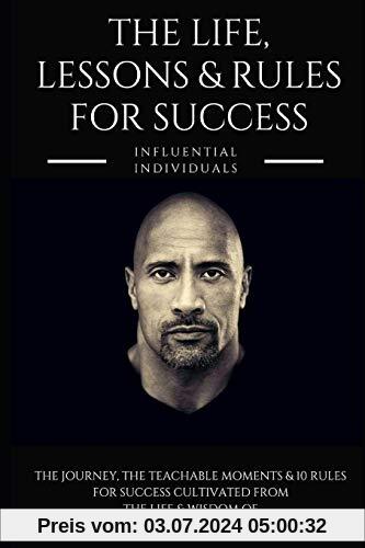 Dwayne 'The Rock' Johnson: The Life, Lessons & Rules for Success