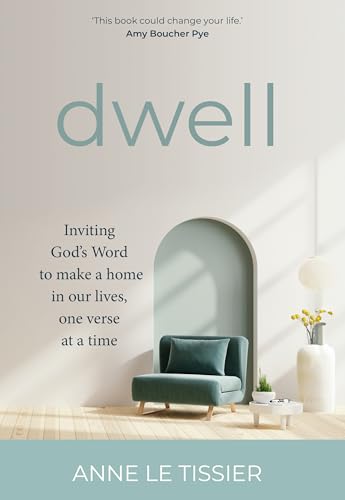Dwell: Inviting God's Word to make a home in our lives, one verse at a time Dwell: Inviting God's Word to make a home in our lives, one verse at a time von Authentic Media
