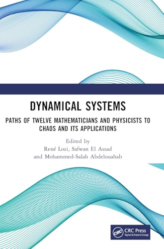 Dynamical Systems: Paths of Twelve Mathematicians and Physicists to Chaos and Its Applications von CRC Press