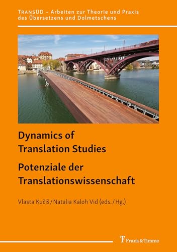 Dynamics of Translation Studies / Potenziale der Translationswissenschaft: Digitization, Training, and Evaluation / Digitalisierung, Ausbildung und ... des Übersetzens und Dolmetschens, Band 149) von Frank & Timme