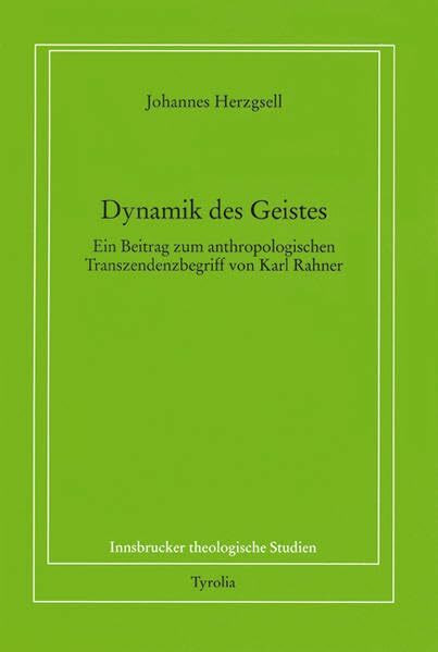 Dynamik des Geistes: Ein Beitrag zum anthropologischen Transzendenzbegriff von Karl Rahner (In...