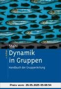 Dynamik in Gruppen: Handbuch der Gruppenleitung