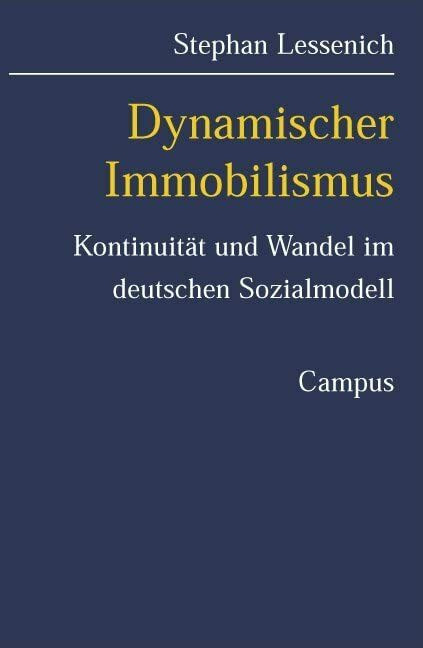 Dynamischer Immobilismus: Kontinuität und Wandel im deutschen Sozialmodell Dynamischer Immobilismus: Kontinuität und Wandel im deutschen Sozialmodell