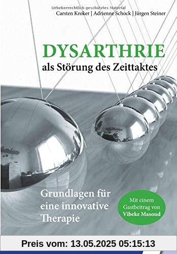 Dysarthrie als Störung des Zeittaktes: Grundlagen für eine innovative Therapie
