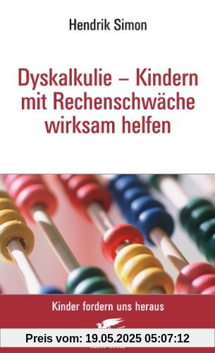 Dyskalkulie - Kindern mit Rechenschwäche wirksam helfen