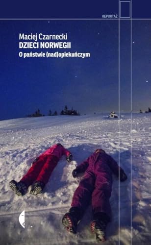 Dzieci Norwegii: O państwie (nad)opiekuńczym (Reportaż) von Czarne