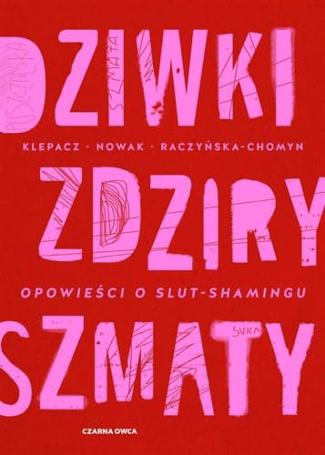 Dziwki, zdziry, szmaty: Opowieści o slut-shamingu