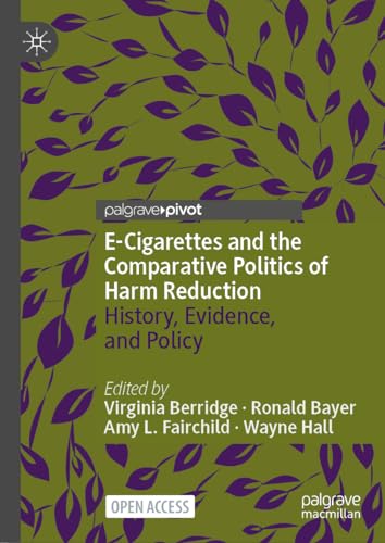 E-Cigarettes and the Comparative Politics of Harm Reduction: History, Evidence, and Policy von Palgrave Macmillan