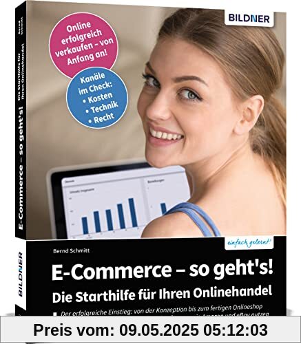 E-Commerce - so geht's! Die Starthilfe für Ihren Onlinehandel.: Praktische Anleitung für den Einstieg in den E-Commerce