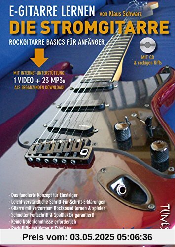 E-Gitarre lernen - die Stromgitarre - Rockgitarre Basics für Anfänger - mit CD + Download (Video + MP3s)