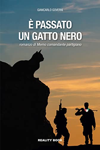 È passato un gatto nero. Il romanzo di Memo comandante partigiano (Racconti)
