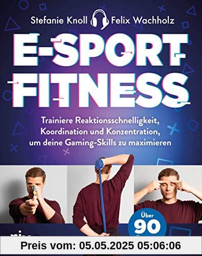 E-Sport-Fitness: Trainiere Reaktionsschnelligkeit, Koordination und Konzentration, um deine Gaming-Skills zu maximieren. Mit über 90 Übungen