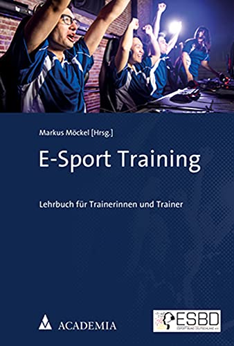 E-Sport Training: Lehrbuch für Trainerinnen und Trainer von Academia