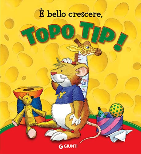 È bello crescere. Topo Tip! Ediz. a colori È bello crescere. Topo Tip! Ediz. a colori