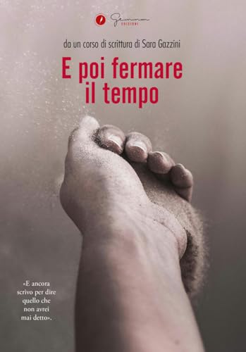E poi fermare il tempo (Raccolte di racconti) von Gemma Edizioni