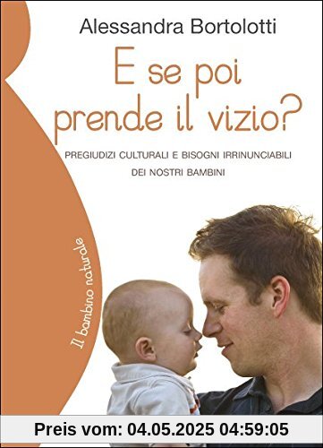 E se poi prende il vizio? Pregiudizi culturali e bisogni irrinunciabili dei nostri bambini