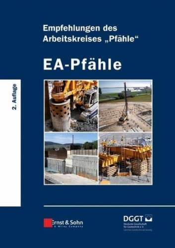 EA-Pfähle: Empfehlungen des Arbeitskreises "Pfähle" von Ernst & Sohn