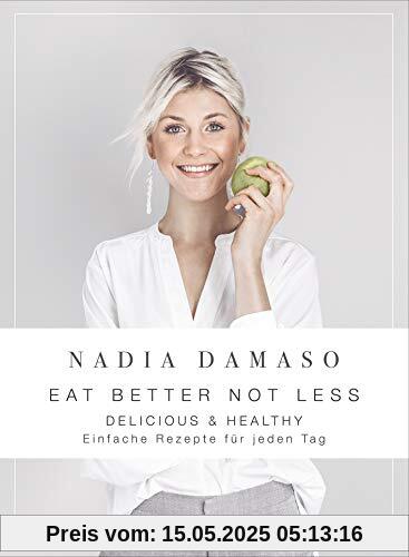 EAT BETTER NOT LESS - delicious & healthy: einfache rezepte für jeden tag EAT BETTER NOT LESS - delicious & healthy: einfache rezepte für jeden tag