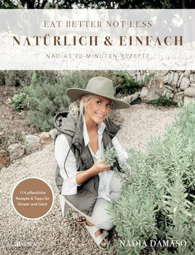 EAT BETTER NOT LESS – natürlich & einfach: Nadias 20-Minuten-Rezepte. Gesund und lecker kochen... EAT BETTER NOT LESS – natürlich & einfach: Nadias 20-Minuten-Rezepte. Gesund und lecker kochen...
