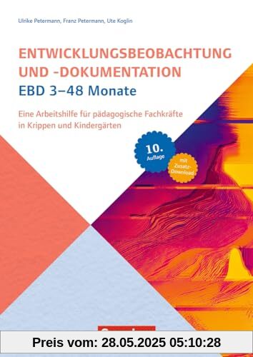 EBD 3-48 Monate: Eine Arbeitshilfe für pädagogische Fachkräfte in Krippen und Kindergärten – 10. Auflage (Entwicklungsbeobachtung und -dokumentation (EBD))