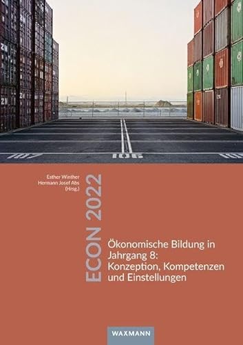 ECON 2022: Ökonomische Bildung in Jahrgang 8: Konzeption, Kompetenzen und Einstellungen von Waxmann