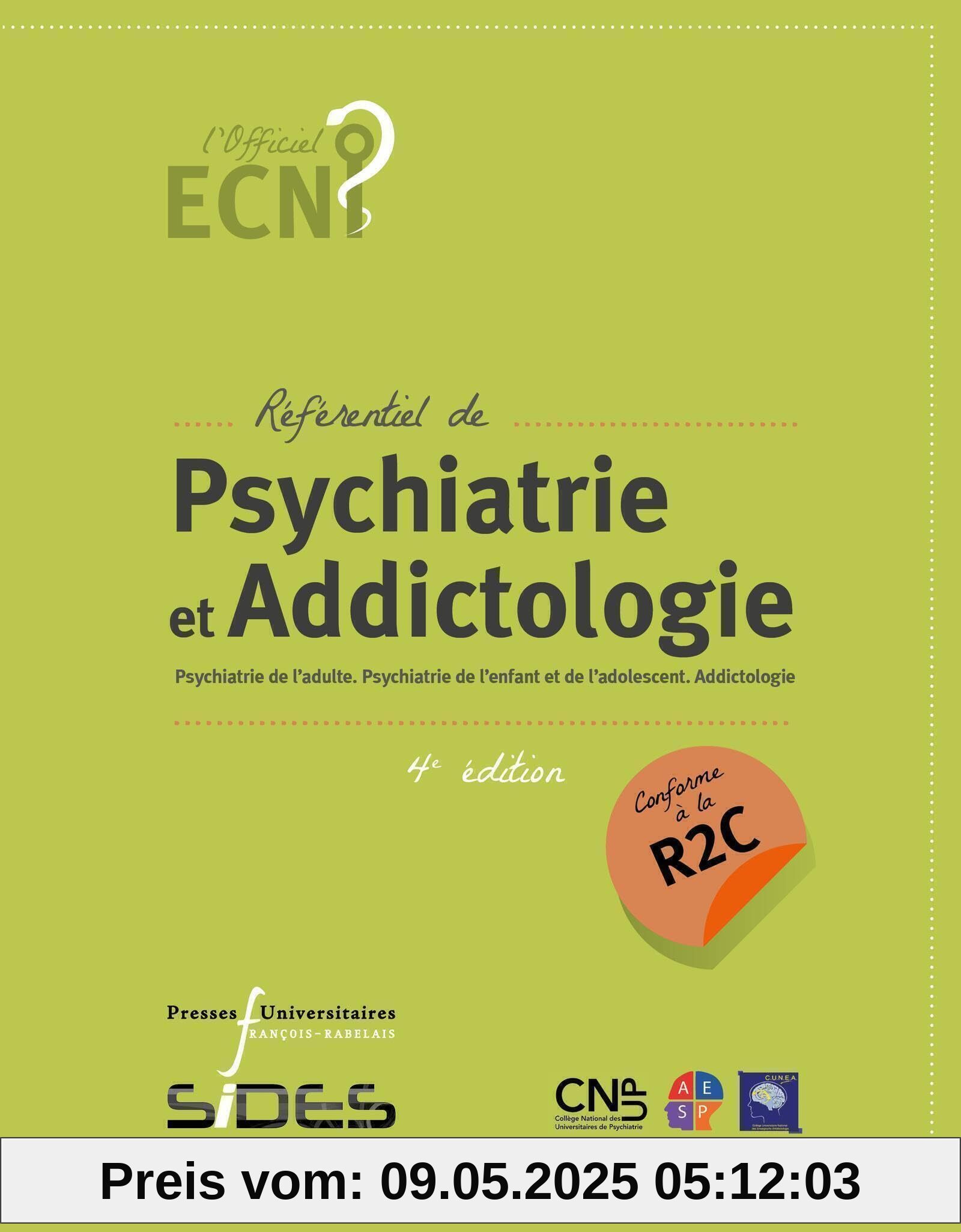 EDN référentiel de Psychiatrie et addictologie (4e édition conforme à la R2C): Psychiatrie de l'adulte. Psychiatrie de l'enfant et de l'adolescent. Addictologie