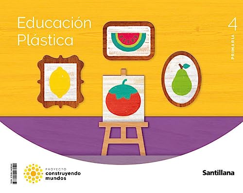 EDUCACION PLASTICA 4 PRIMARIA CONSTRUYENDO MUNDOS von Santillana Educación, S.L.