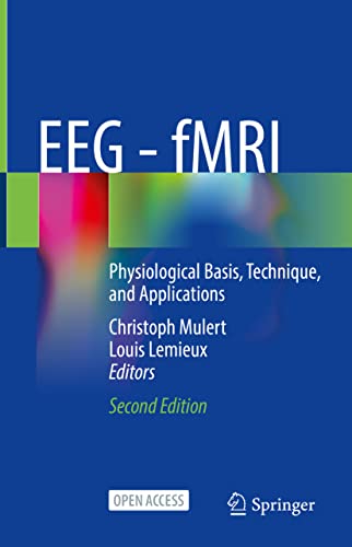 EEG - fMRI: Physiological Basis, Technique, and Applications EEG - fMRI: Physiological Basis, Technique, and Applications