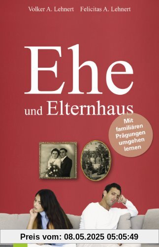 EHE und Elternhaus. Mit familiären Prägungen umgehen lernen - 12 Denkanstöße