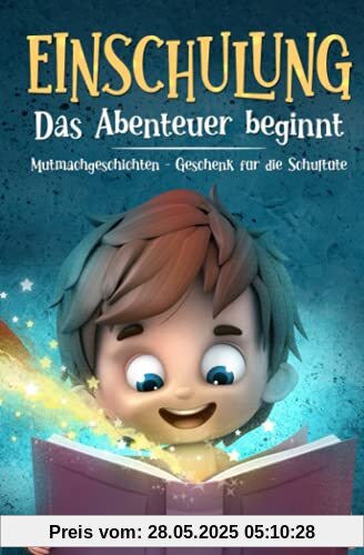 EINSCHULUNG Das Abenteuer beginnt: Mutmachgeschichten - Geschenk für die Schultüte für Jungs EINSCHULUNG Das Abenteuer beginnt: Mutmachgeschichten - Geschenk für die Schultüte für Jungs