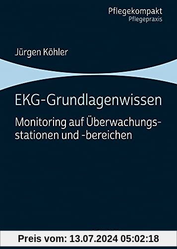 EKG-Grundlagenwissen: Monitoring auf Überwachungsstationen und -bereichen (Pflegekompakt)