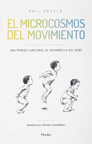 EL MICROCOSMOS DEL MOVIMIENTO. Una mirada funcional al desarrollo del bebé