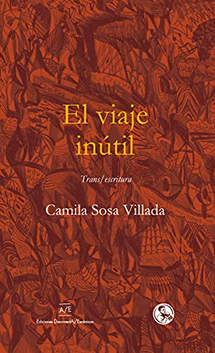 El viaje inútil: Trans / escritura (Libros robados, Band 43)