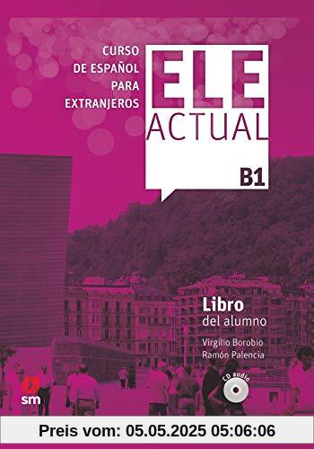 ELE ACTUAL B1. Libro del alumno: Libro del alumno (con licencia digital) + CDs B1 - 2019 ed.