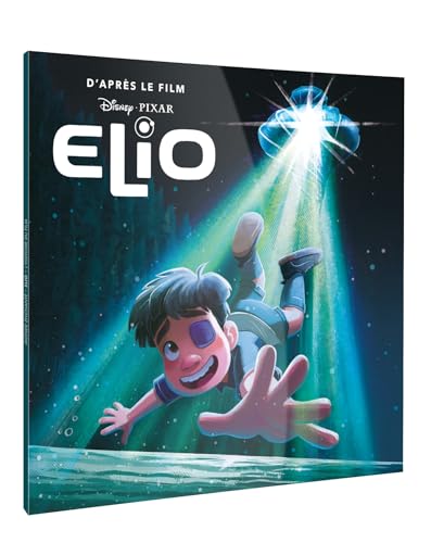 ELIO - Monde Enchanté - L'histoire du film - Disney Pixar ELIO - Monde Enchanté - L'histoire du film - Disney Pixar von DISNEY HACHETTE