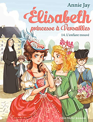 Elisabeth T14 L'Enfant trouvé: Elisabeth, princesse à Versailles - tome 14
